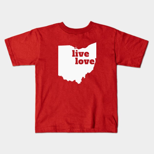 Ohio - Live Love Ohio Kids T-Shirt by Yesteeyear